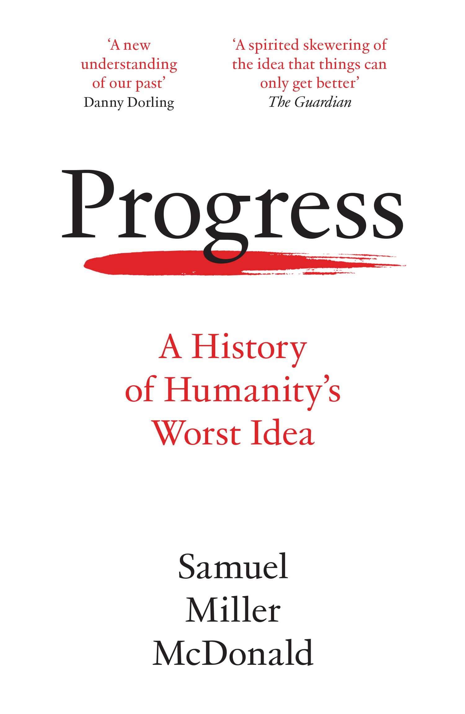Progress: A History of Humanity’s Worst Idea