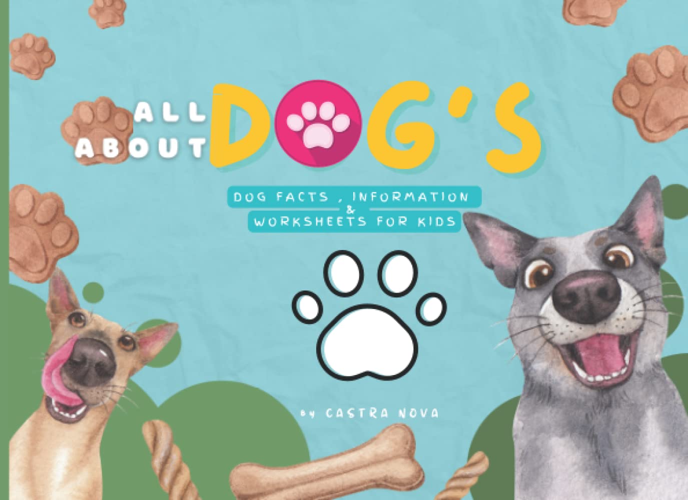 ALL ABOUT DOGS : Dog Facts , Information & Worksheets For KIDS: Discover amazing Facts, Pictures ,Information & more about "man's best friend" animal - Large - Premium