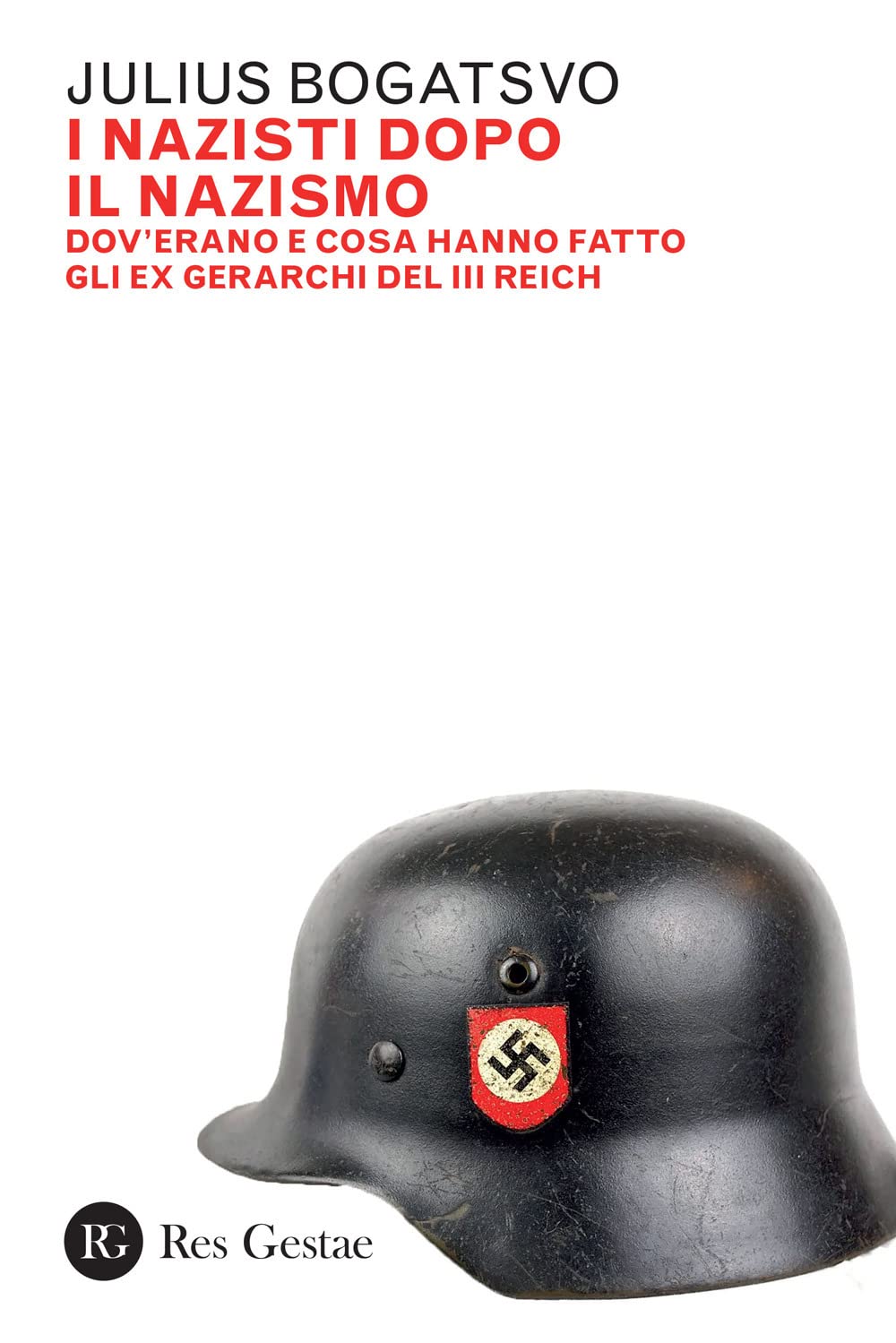 I Nazisti Dopo Il Nazismo. Dov'erano E Cosa Hanno Fatto Gli Ex Gerarchi Del Iii Reich - 4