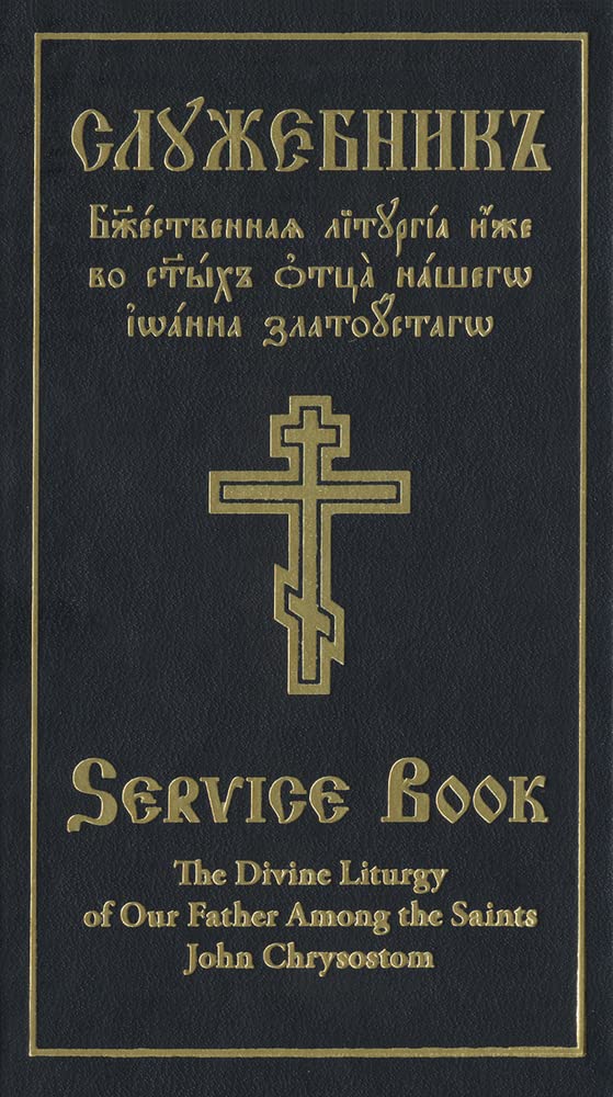 The Divine Liturgy of Our Father Among the Saints John Chrysostom: Slavonic-English Parallel Text