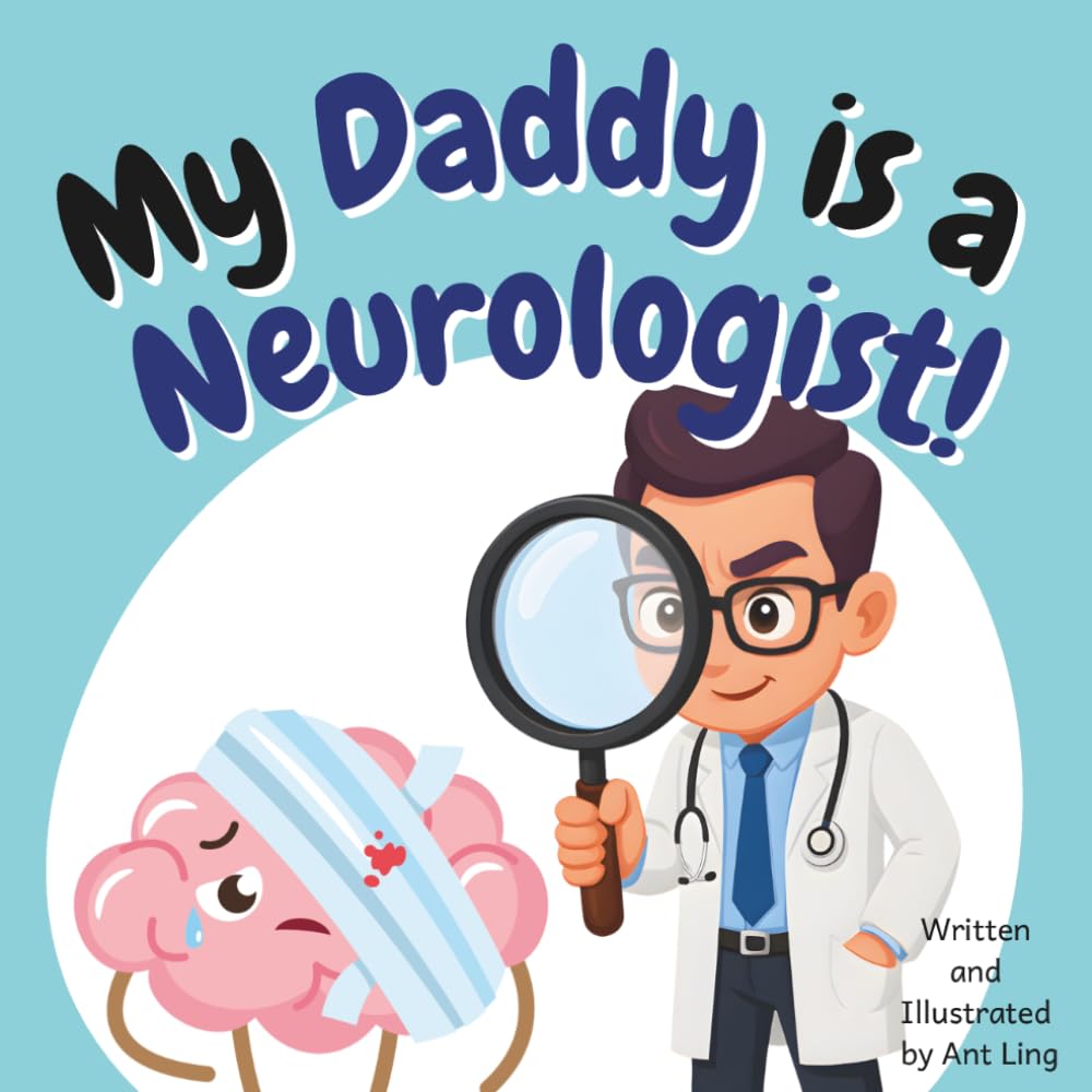 My Daddy is a Neurologist!: Educational children’s doctor book about real medical careers. Perfect for curious kids who love STEM, medicine, and ... Club: Doctors (Careers for Kids Ages 2–6))