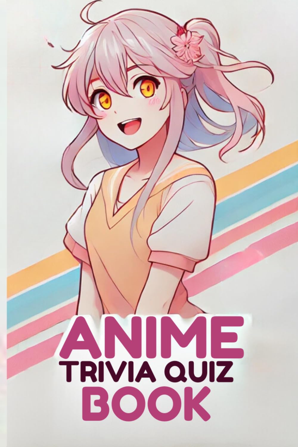 Anime Trivia Quiz Book: 2500+ Questions With Answers