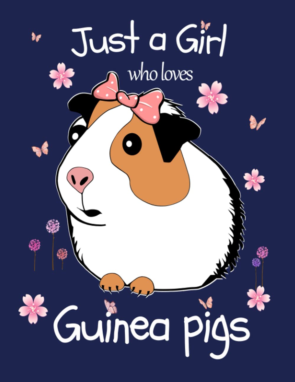 Just a Girl Who Loves Guinea Pigs: Cute Pets Lover Gift, Lined Notebook Journal, 120 Pages