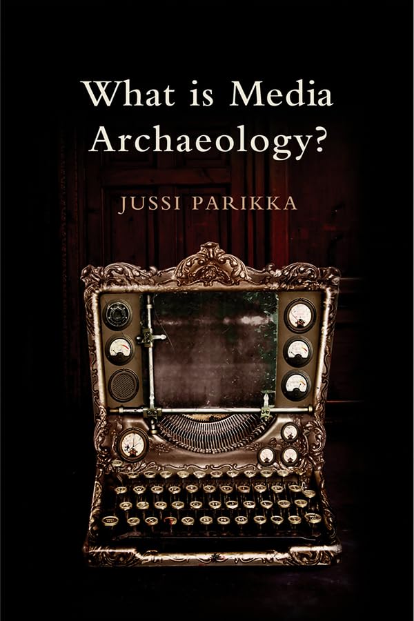 What is Media Archaeology? 1st Edition