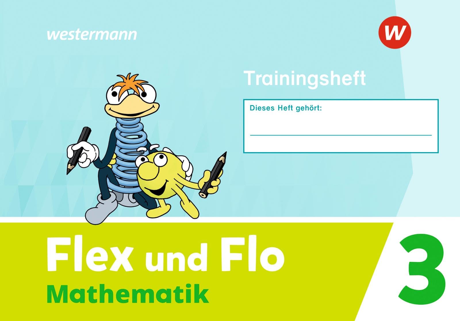 Flex und Flo Mathematik 3 Trainingheft: Ausgabe 2021