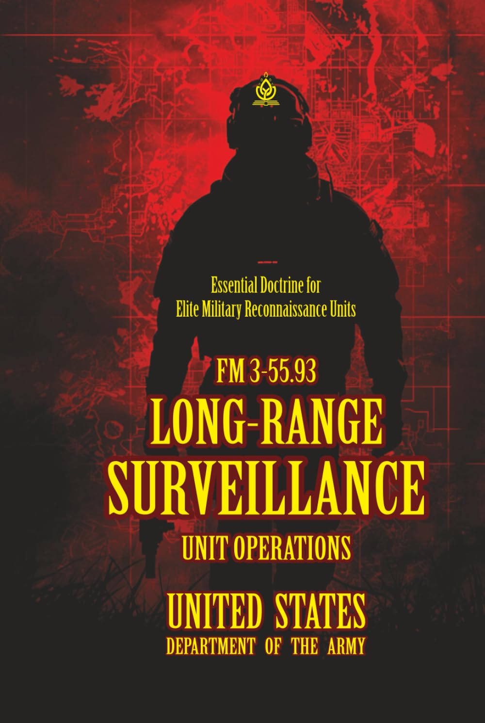 FM 3-55.93 Long-Range Surveillance Unit Operations: [Annotated] Essential Doctrine for Elite Military Reconnaissance Units