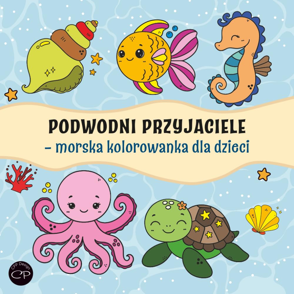 Podwodni przyjaciele – morska kolorowanka dla dzieci: Urocze zwierzęta morskie do kolorowania, relaks i kreatywna zabawa.