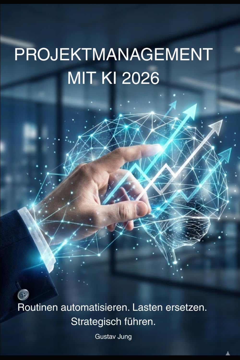 Der KI-gestützte Projektleiter: Erfolg durch Automation 2026: Routinen automatisieren, Effizienz steigern: Ersetze administrative Lasten 2026 durch echte, strategische Führungskompetenz.