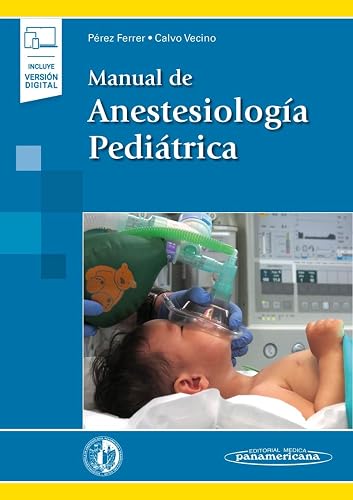 Manual de anestesiologia pediatrica (incluye version digital) ((incluye versión digital))