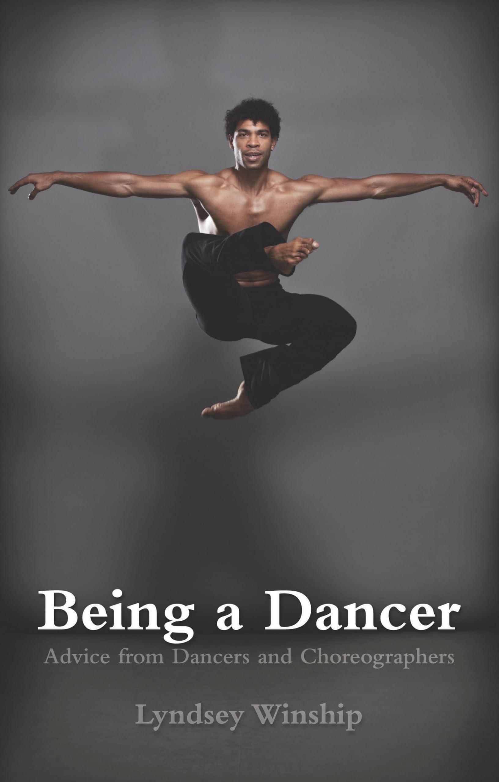 Being A Dancer: Advice from Dancers and Choreographers