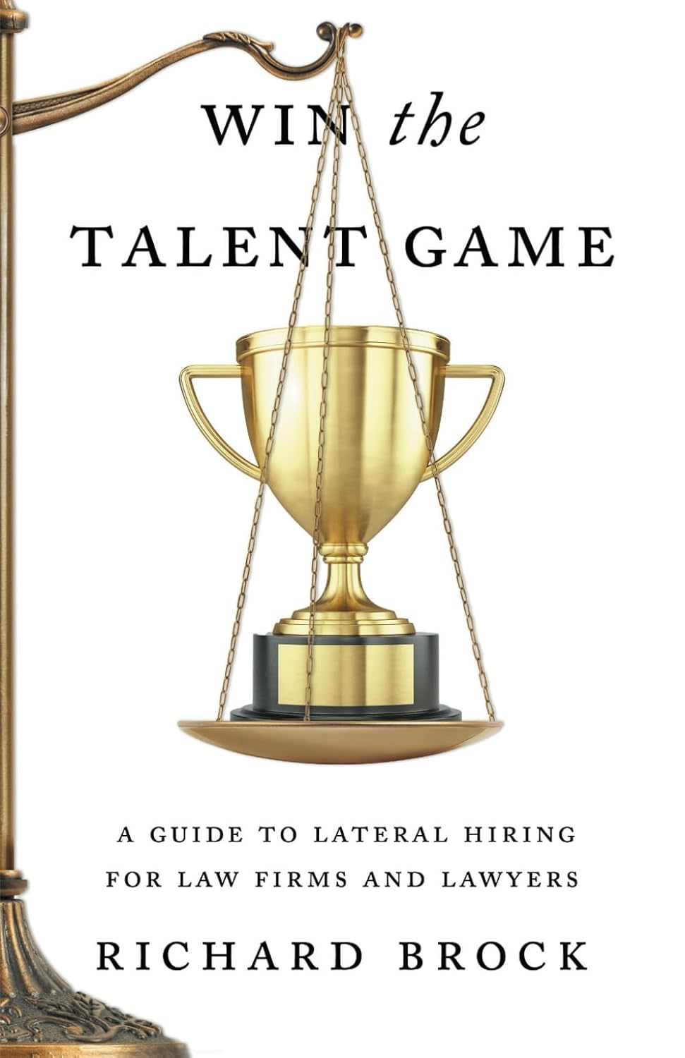 Win the Talent Game: A Guide to Lateral Hiring for Law Firms and Lawyers
