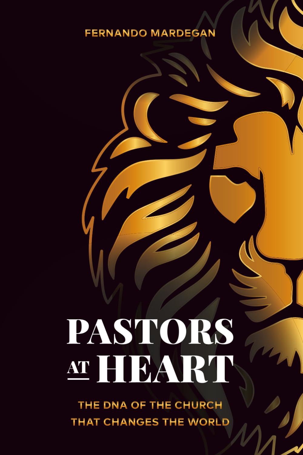 PASTORS AT HEART: THE DNA OF THE CHURCH THAT CHANGES THE WORLD