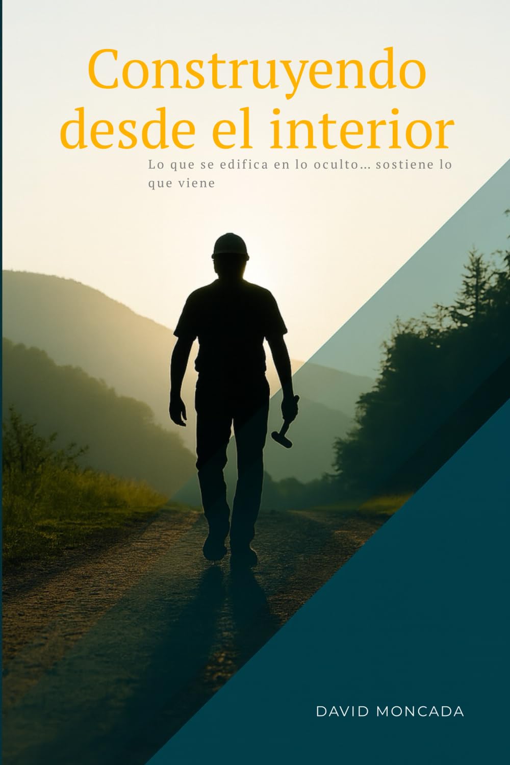 Construyendo desde el interior: Lo que se edifica en lo oculto… sostiene lo que viene