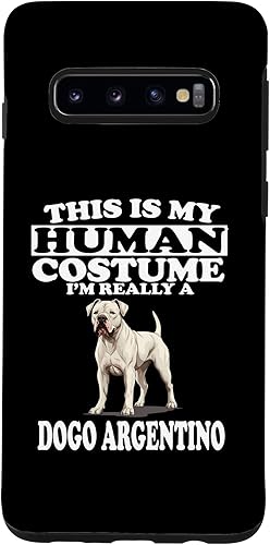 Galaxy S10 This is My Human Costume I'm Really A Dogo Argentino Dog Case