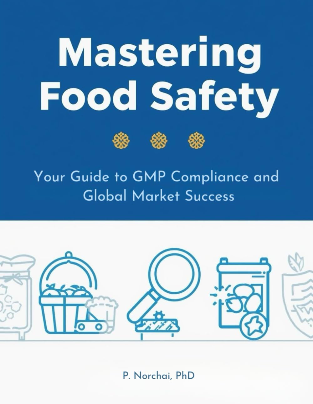 MASTERING FOOD SAFETY: Your Guide to GMP Compliance and Global Market Success