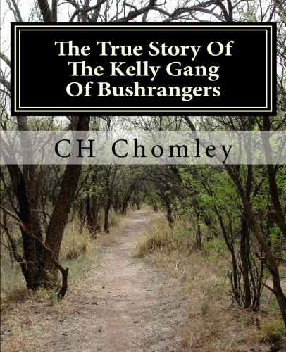 The True Story Of The Kelly Gang Of Bushrangers 1466318430 Book Cover
