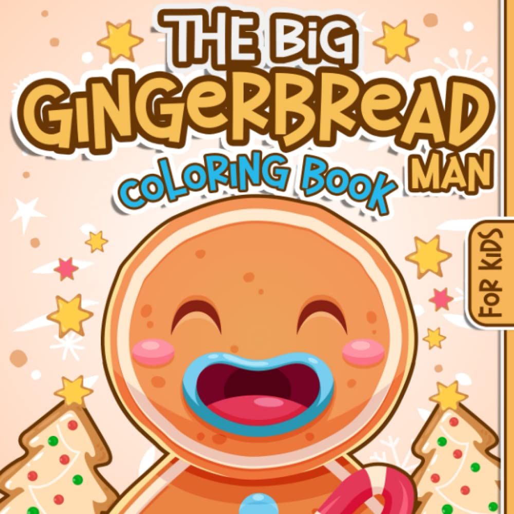 The Big Gingerbread Man Coloring Book For Kids: Fun and Cute Christmas Coloring Book With a Collection Of Gingerbreads Cookies, Houses and Mazes For .