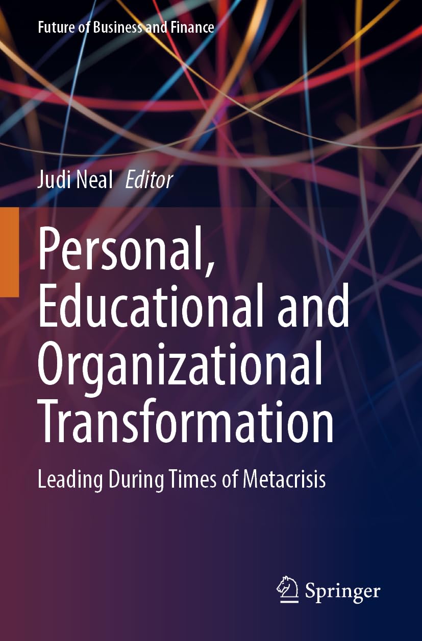 Personal, Educational and Organizational Transformation: Leading During Times of Metacrisis (Future of Business and Finance)