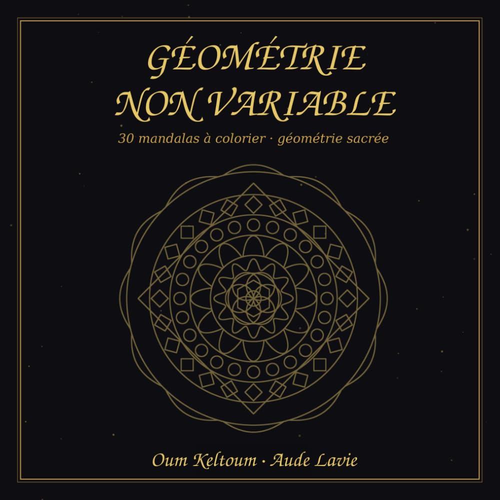 Géométrie Non Variable: Mandalas géométriques à colorier inspirés du Kolam · détente et pleine conscience
