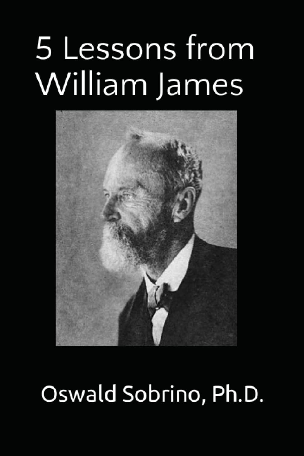 5 Lessons from William James (5 Lessons from Great Thinkers)
