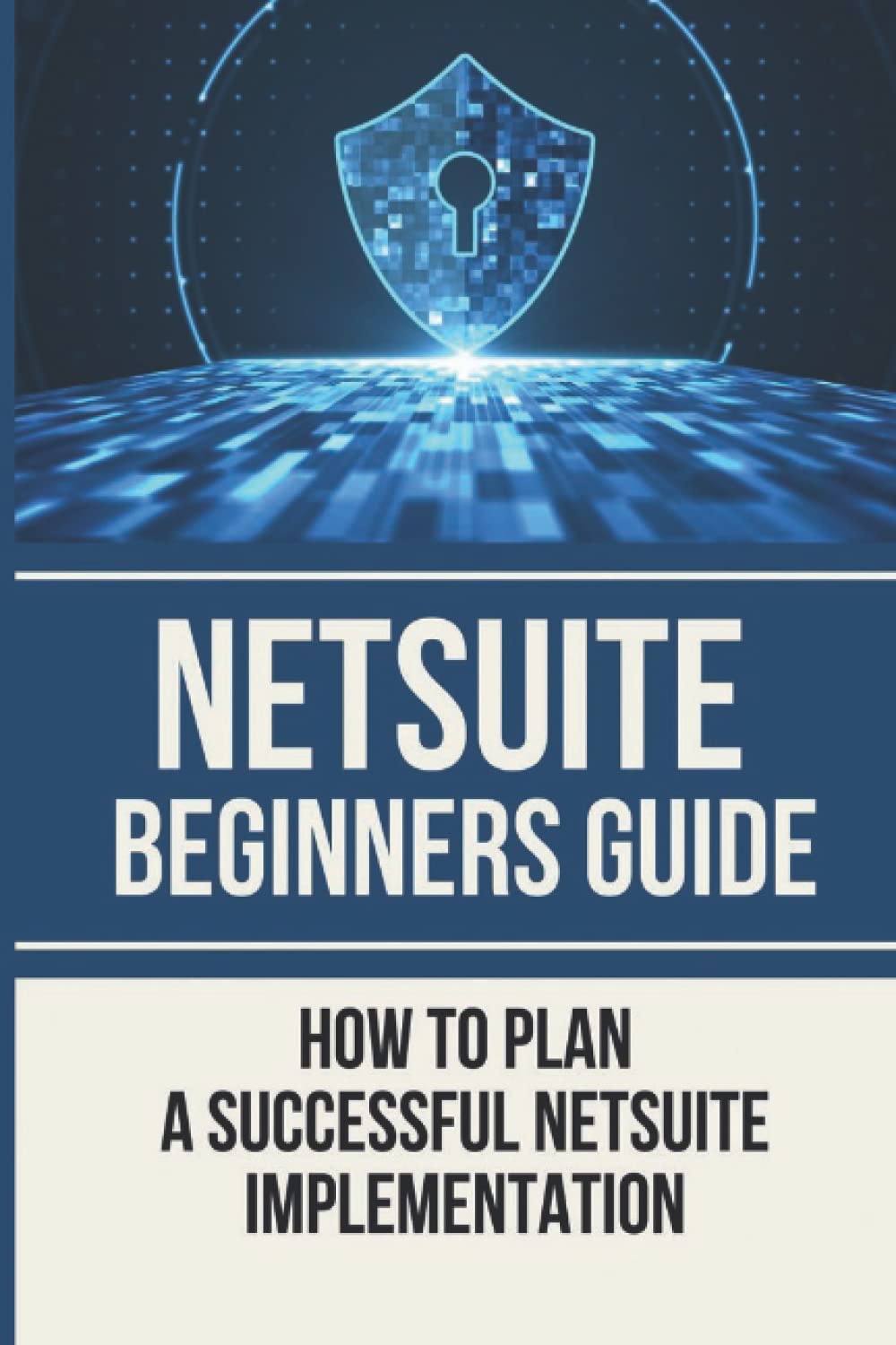 NetSuite Beginners Guide: How To Plan A Successful NetSuite Implementation