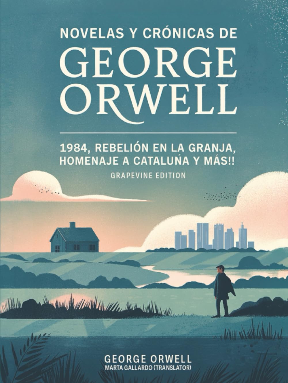 Novelas y crónicas de George Orwell: 1984, Rebelión en la granja, Homenaje a Cataluña y más! (Grapevine edition)