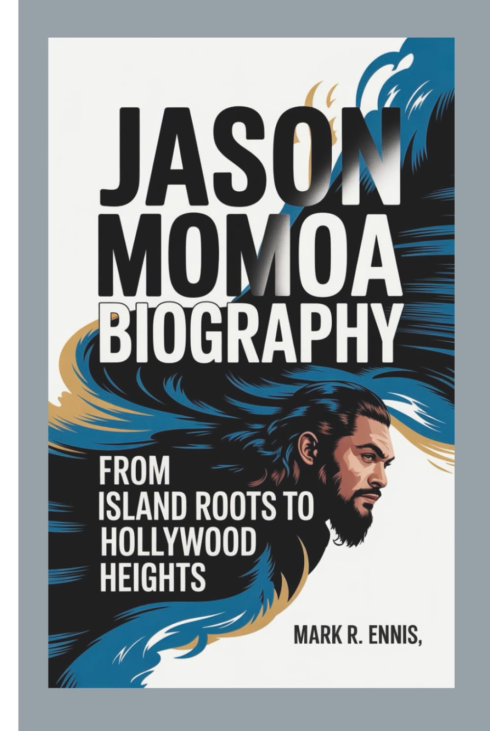 JASON MOMOA BIOGRAPHY: From Island Roots to Hollywood Heights