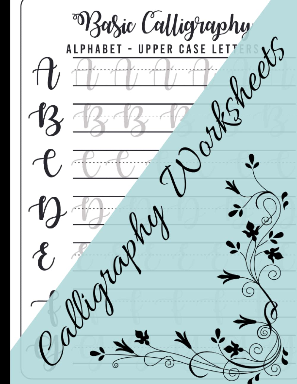 Calligraphy Set For Beginners: 120 Sheet of Calligraphy Practice Paper Hand Lettering Workbook 8.5 x 11 Inches (Simple Guide to Hand Lettering and Modern Calligraphy)