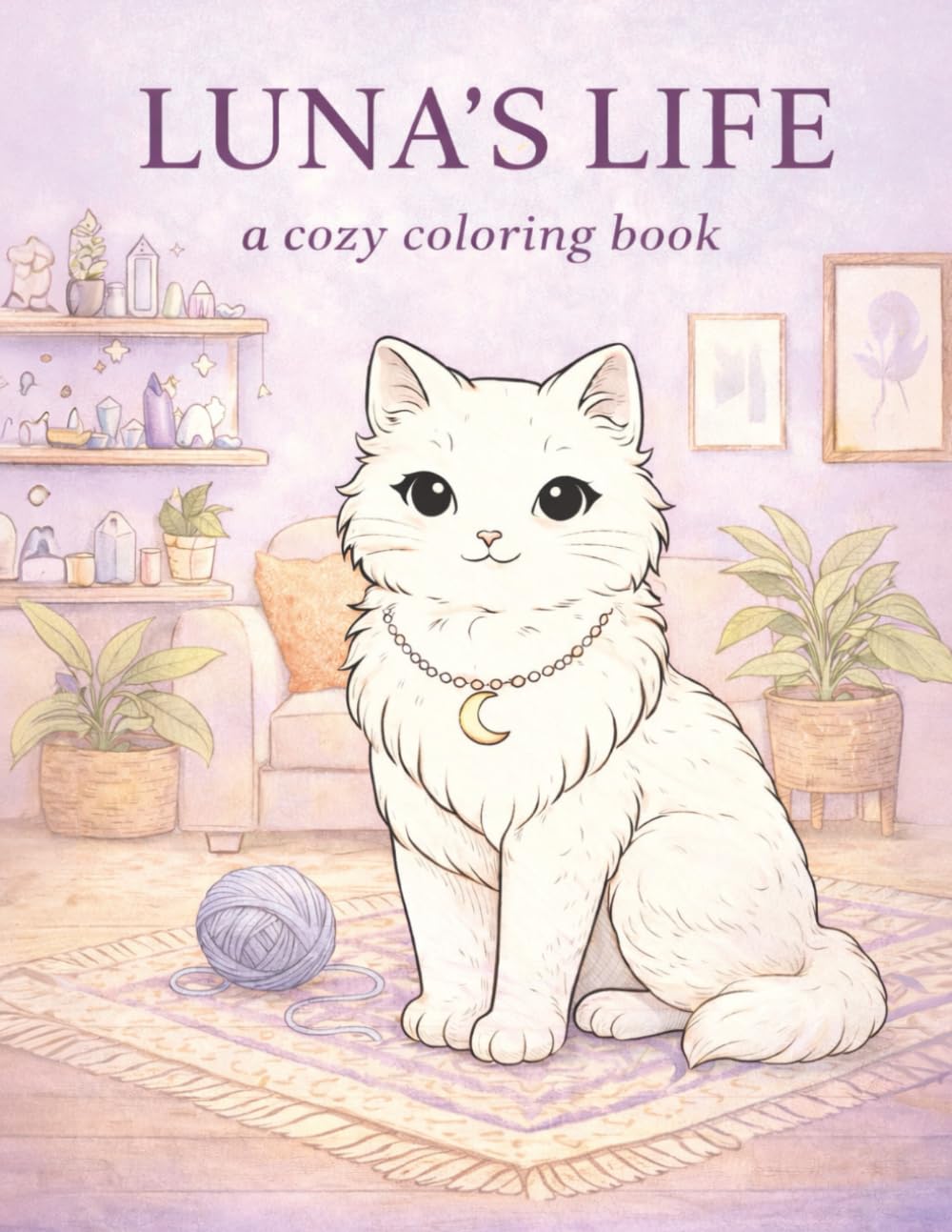 Luna's Life - a cozy coloring book: Coloring Book For Adults with Affirmations