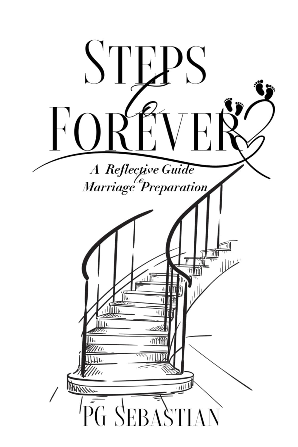 Steps to Forever: A Reflective Guide To Marriage Preparations