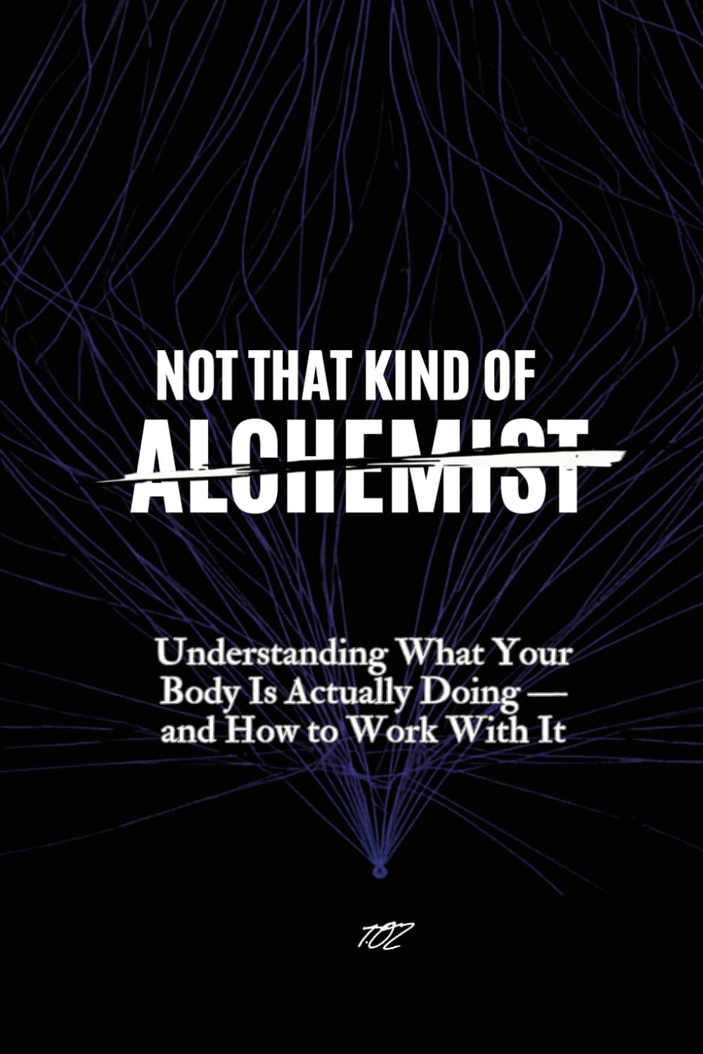 Not That Kind of Alchemist: Understanding What Your Body Is Actually Doing — and How to Work With It