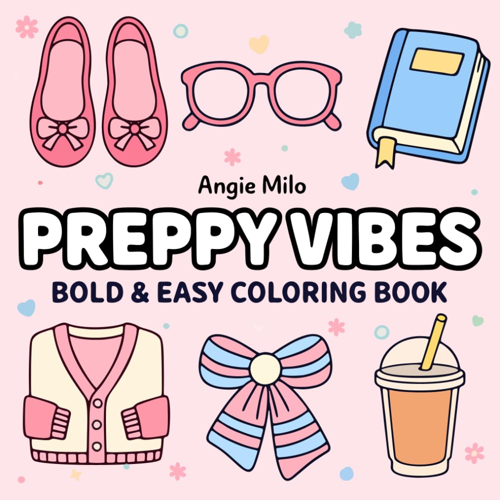 Preppy Vibes - Bold & Easy Coloring Book: 50 Preppy Coloring Pages for Stress Relief, Relaxation, and Focus for Adults, Teens, Kids, and Seniors