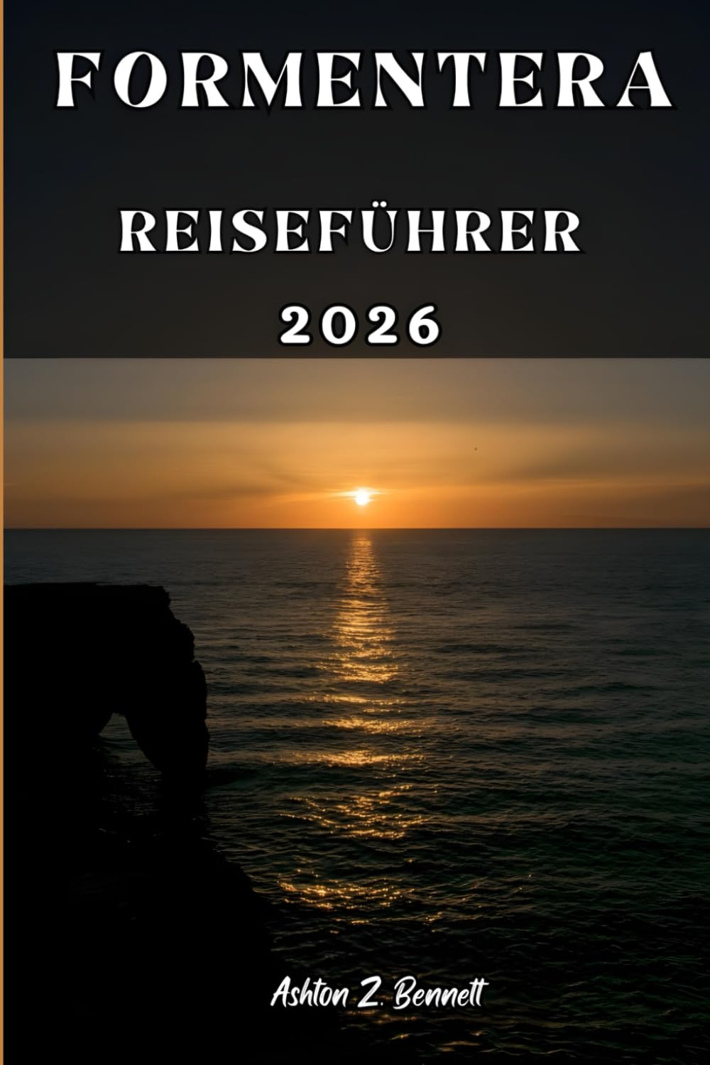 FORMENTERA REISEFÜHRER: Ihr Reiseführer für einen unvergesslichen Aufenthalt an diesem Reiseziel.