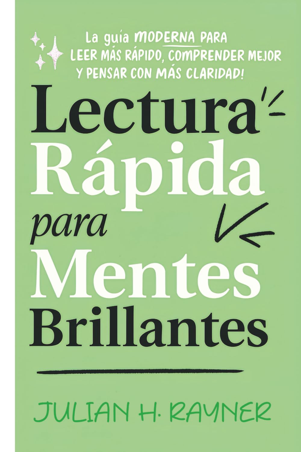 Lectura Rápida para Mentes Brillantes: La guía moderna para leer más rápido, comprender mejor y pensar con más claridad