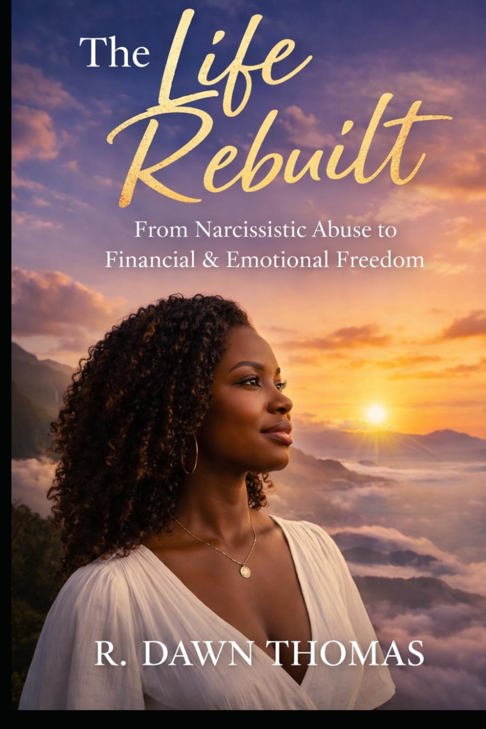 The Life I Rebuilt: From Narcissistic Abuse to Financial and Emotional Freedom