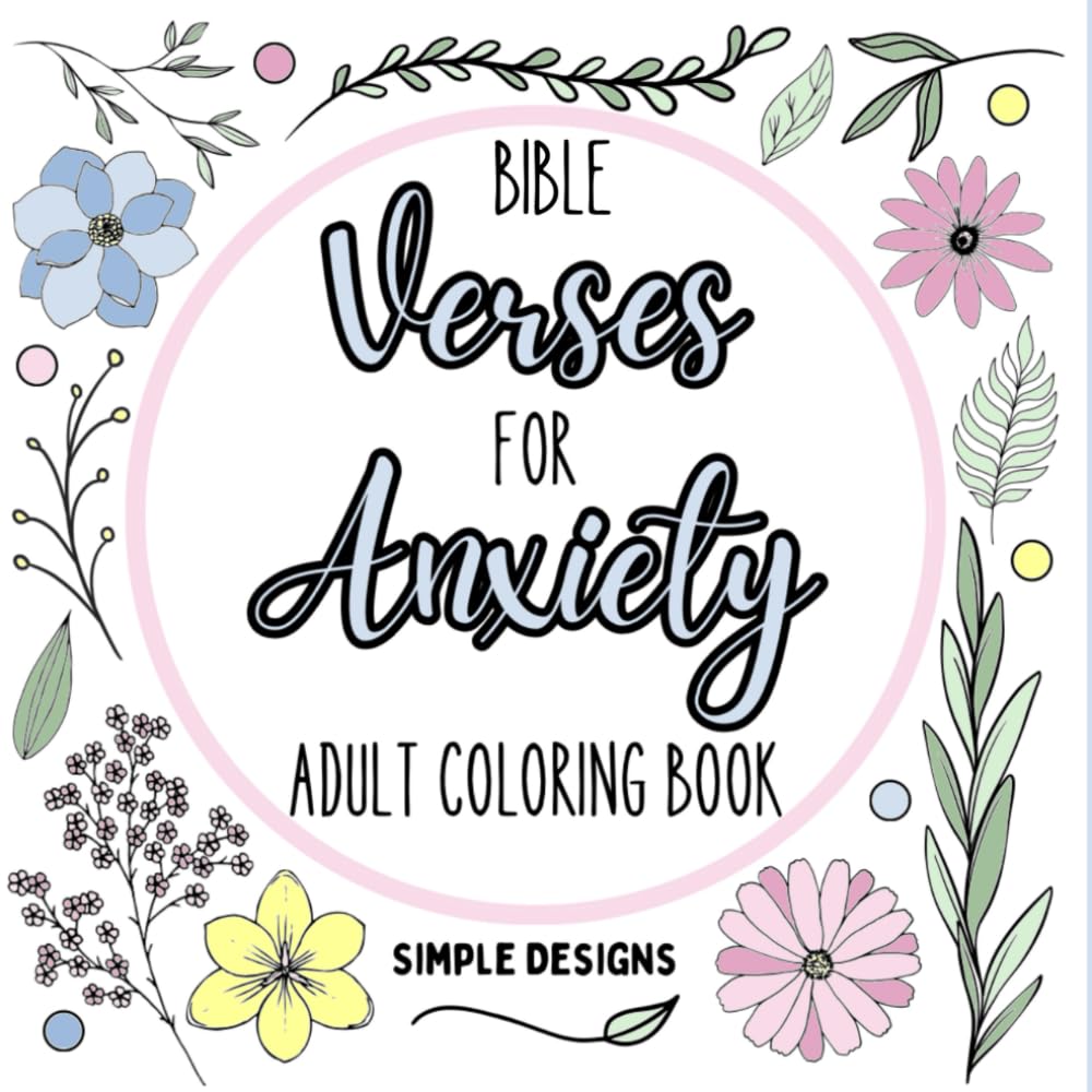 Bible Verses for Anxiety Adult Coloring Book: Simple Designs | 60 Inspirational Scriptures and Illustrations for Stress