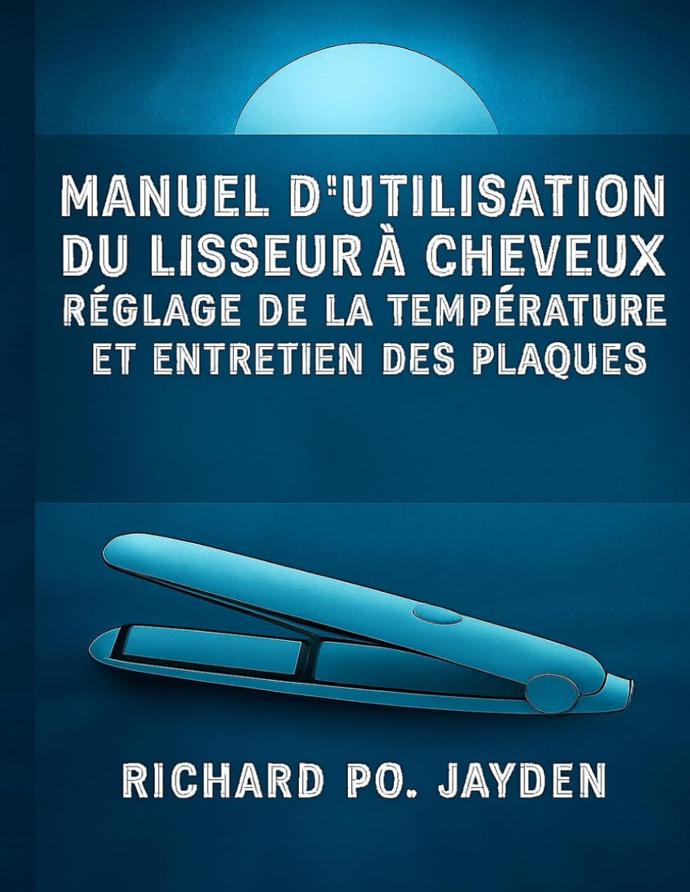 Manuel d'utilisation du lisseur à cheveux réglage de la température et entretien des plaques