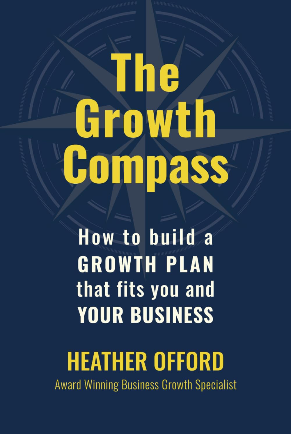 The Growth Compass: How to build a growth plan that fits you and your business