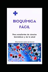 BIOQUÍMICA FÁCIL: Para estudiantes de ciencias biomédicas y de la salud (ESTUDIANTES DE CIENCIAS DE LA SALUD)