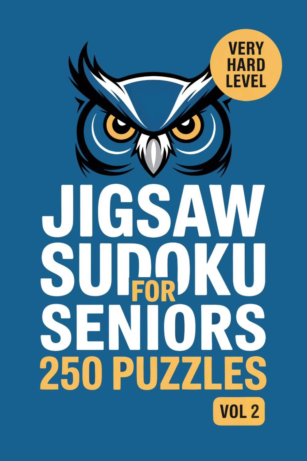 Jigsaw Sudoku for Seniors: 250 Very Hard Puzzles For Deep Focus Volume 2