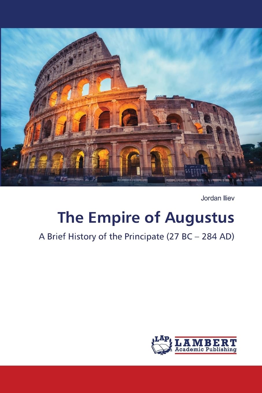 The Empire of Augustus: A Brief History of the Principate (27 BC – 284 AD)