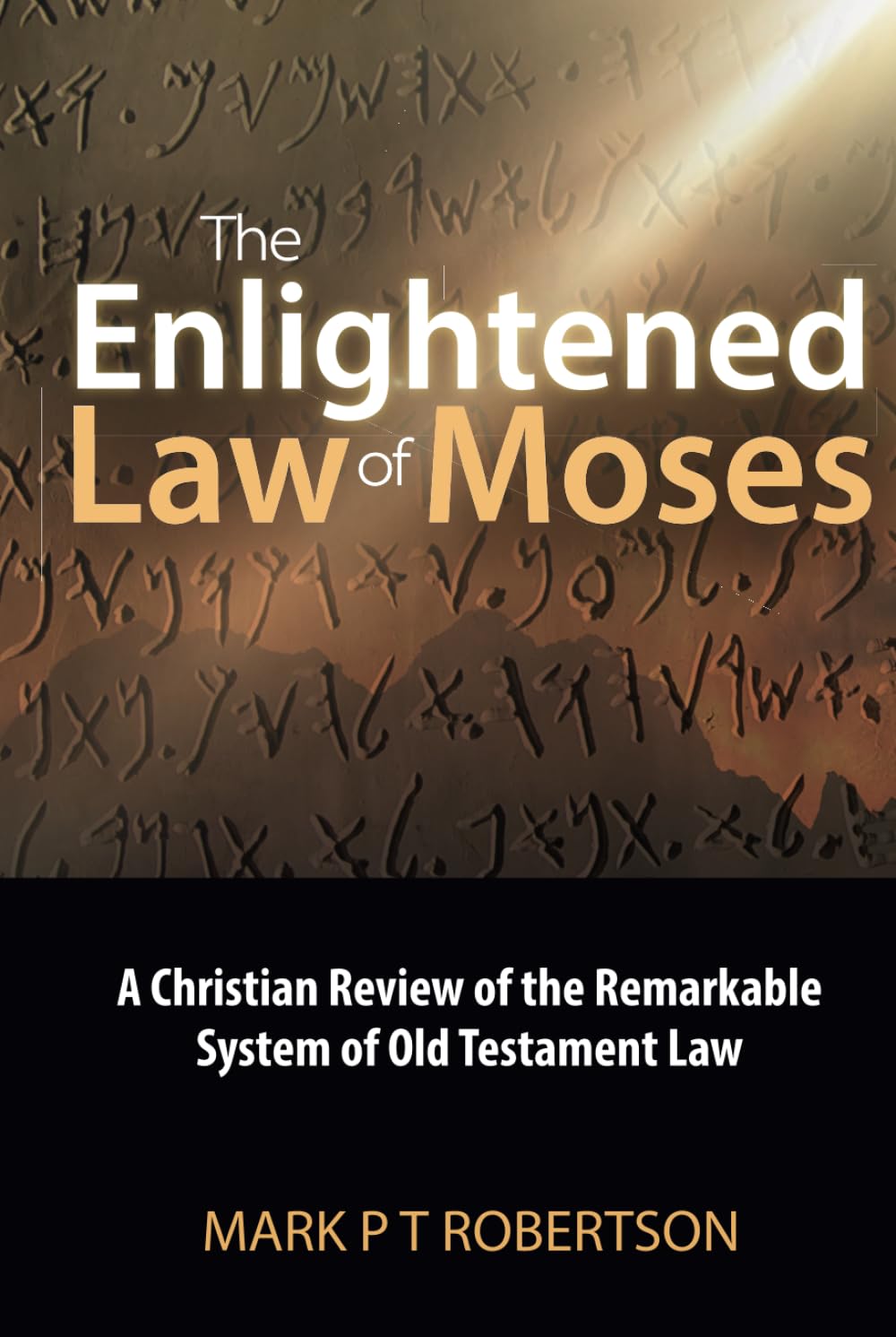 The Enlightened Law of Moses: A Christian Review of the Remarkable System of Old Testament Law