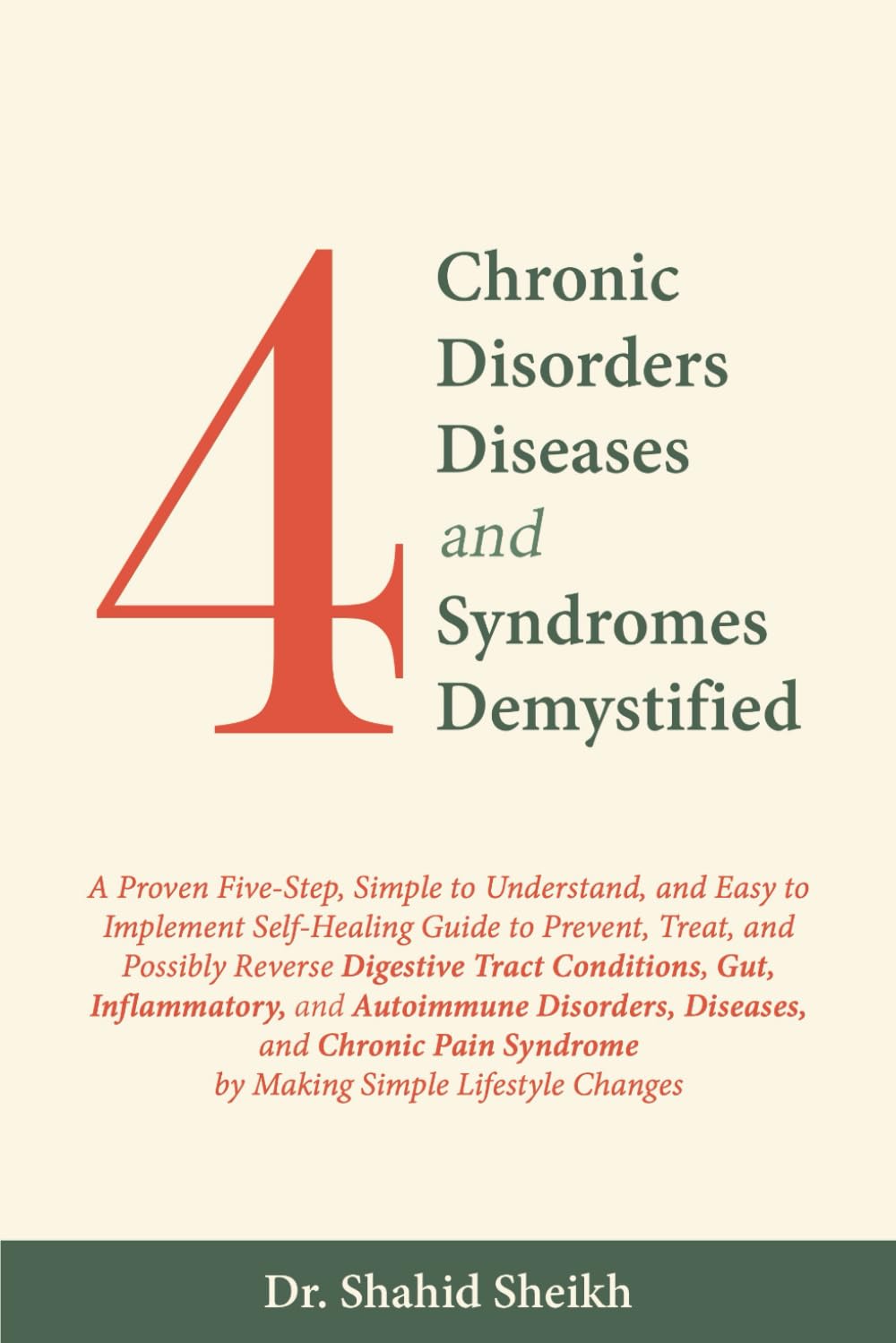 4 CHRONIC DISORDERS DEMYSTIFIED:: A proven 5-step self-healing guide for preventing, treating, or reversing digestive tract, gut, inflammatory, ... chronic pain with simple lifestyle changes.