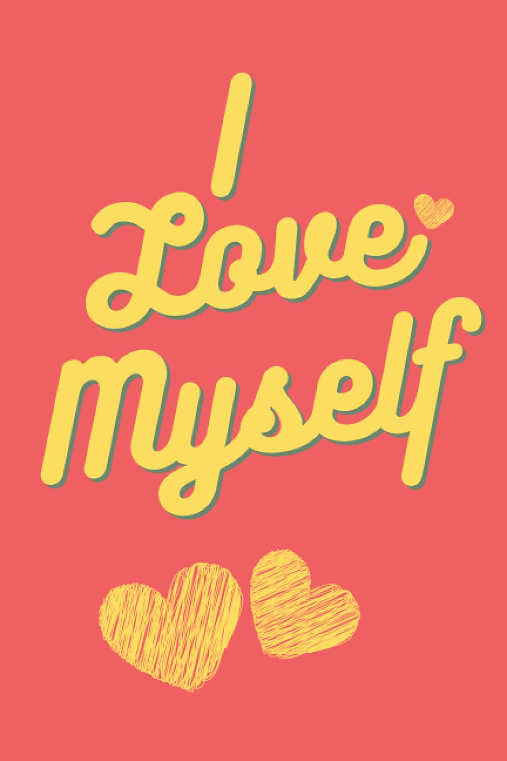 I Love Myself!: Lined notebook gift for everyone who loves yourself. Love yourself!