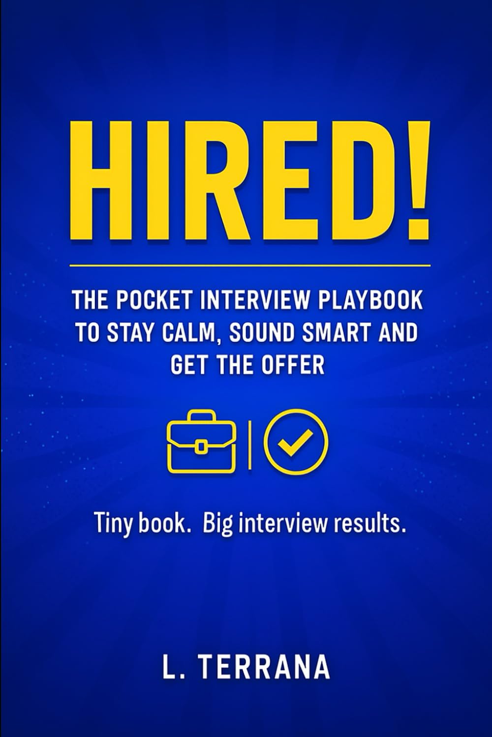 HIRED!: The Pocket Interview Playbook to Stay Calm, Sound Smart and Get the Offer
