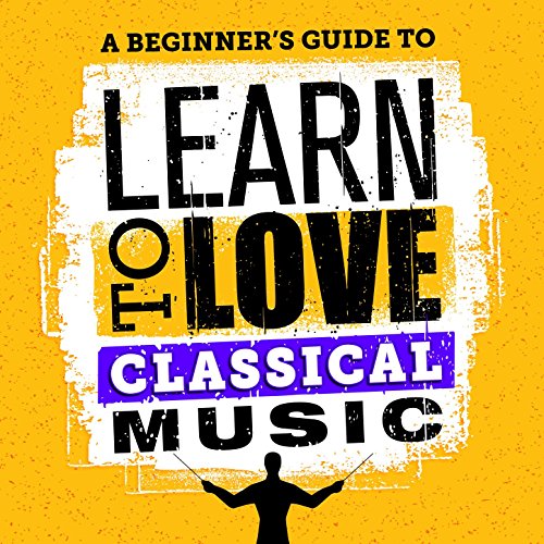 Play A Beginner's Guide to Learn to Love Classical Music by VARIOUS ...