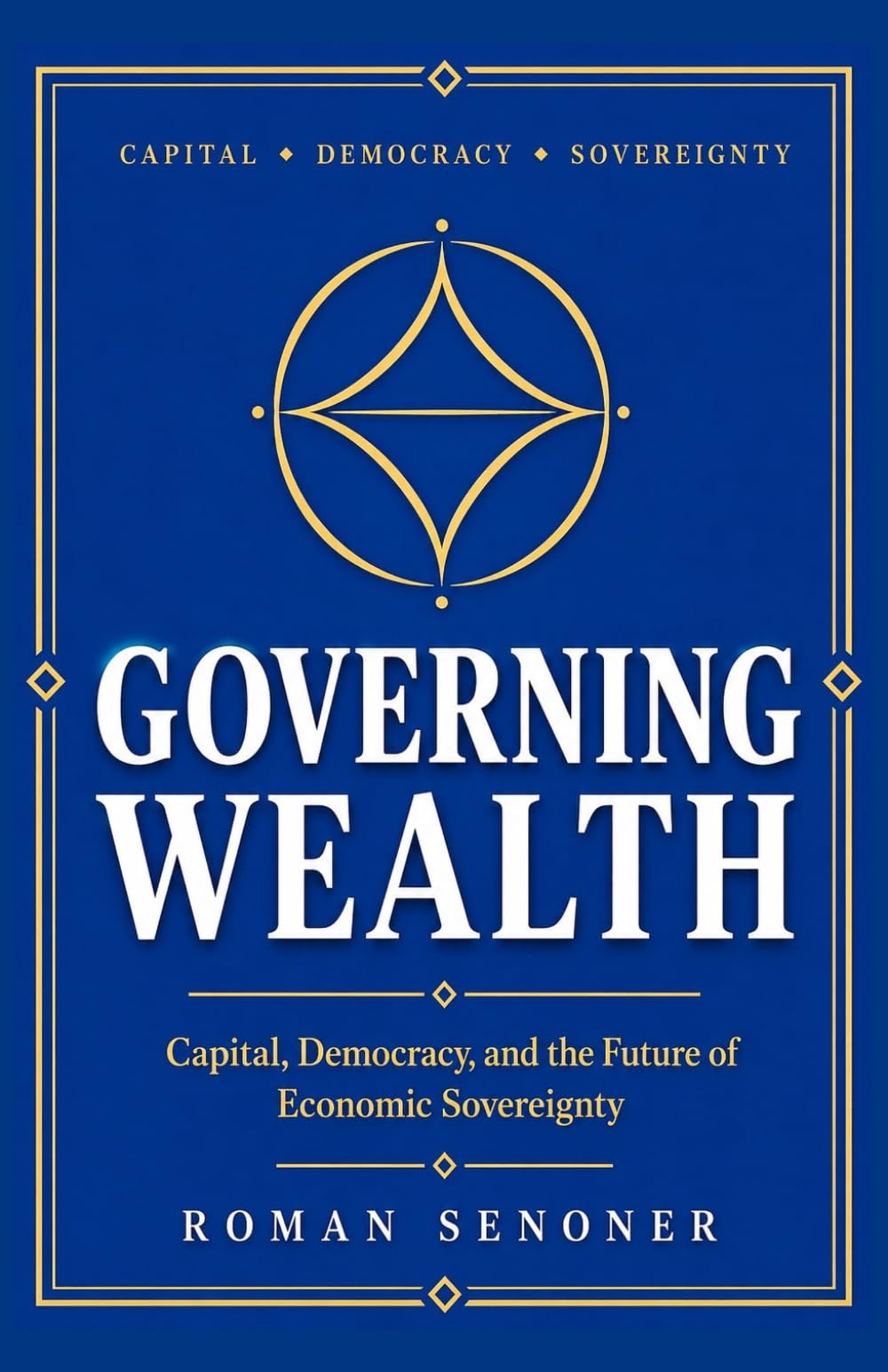 Governing Wealth: Capital, Democracy, and the Future of Economic Sovereignty