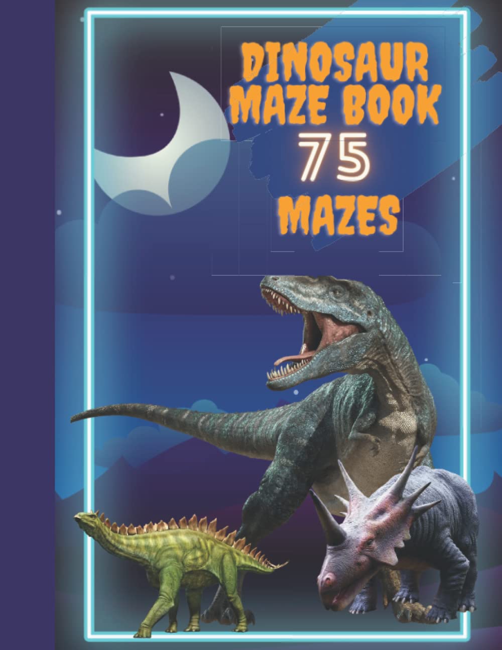 Dinosaur Maze Book : 75 Mazes : Fun for Kids