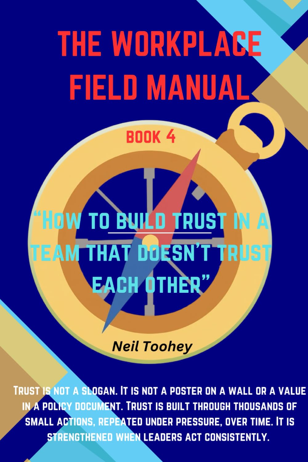 The Workplace Field Manual: How to Build Trust in a Team That Doesn't Trust Each Other