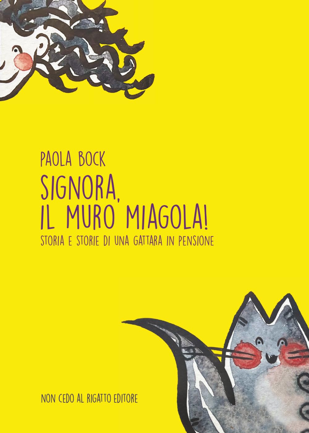 Signora, il muro miagola!: Storia e storie di una gattara in pensione